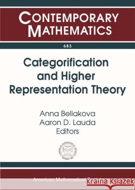 Categorification and Higher Representation Theory Anna Beliakova Aaron D. Lauda  9781470424602 American Mathematical Society - książka