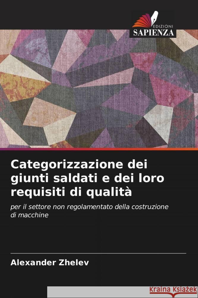 Categorizzazione dei giunti saldati e dei loro requisiti di qualità Zhelev, Alexander 9786204592114 Edizioni Sapienza - książka