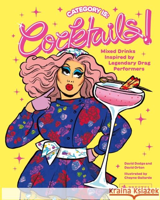 Category Is: Cocktails!: Mixed Drinks Inspired by Legendary Drag Performers David Orton 9783791389806 Prestel - książka