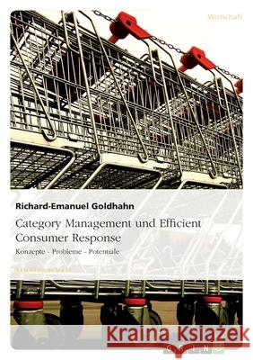 Category Management und Efficient Consumer Response : Konzepte - Probleme - Potentiale Richard-Emanuel Goldhahn 9783638676342 Grin Verlag - książka