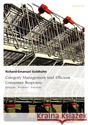 Category Management und Efficient Consumer Response : Konzepte - Probleme - Potentiale Richard-Emanuel Goldhahn 9783638676342 Grin Verlag - książka