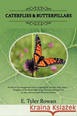 Caterflies & Butterpillars E. Tyler Rowan 9781477297629 Authorhouse - książka