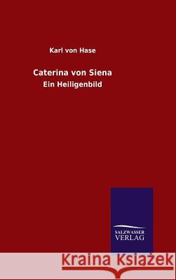 Caterina von Siena Karl Von Hase 9783846066232 Salzwasser-Verlag Gmbh - książka