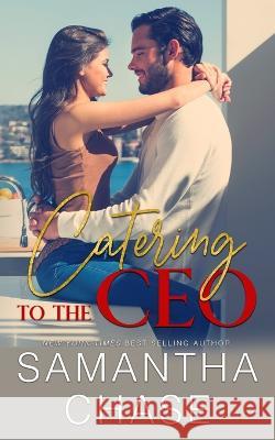 Catering to the CEO Samantha Chase   9798852050663 Independently Published - książka