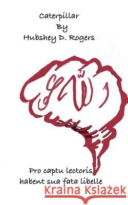 Caterpillar Hubshey D. Rogers 9781533617958 Createspace Independent Publishing Platform - książka