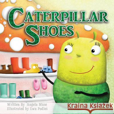 Caterpillar Shoes Angela Muse Ewa Podles 9781508891314 Createspace - książka