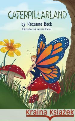 Caterpillarland Roxanne Beck Jessica Flores 9780692682883 Chakra 4 Publishing - książka