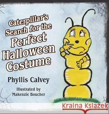 Caterpillar's Search for the Perfect Halloween Costume Calvey Phyllis Calvey 9781952521850 Stillwater River Publications - książka