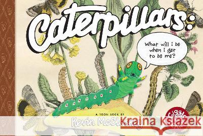 Caterpillars: What Will I Be When I Get to Be Me?: Toon Level 1 Kevin McClloskey 9781662665080 Toon Books - książka