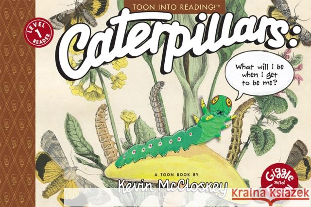 Caterpillars: What Will I Be When I Get to be Me?: TOON Level 1 Kevin McClloskey 9781662665097 Astra Publishing House - książka