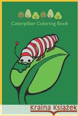 Caterpiller Coloring Book Richa Singh 9798422374724 Independently Published - książka