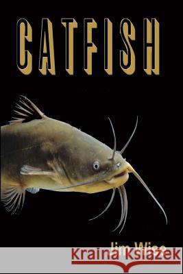 Catfish Jim Wise 9781461180043 Createspace - książka