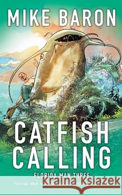 Catfish Calling Mike Baron 9781647345662 Wolfpack Publishing LLC - książka