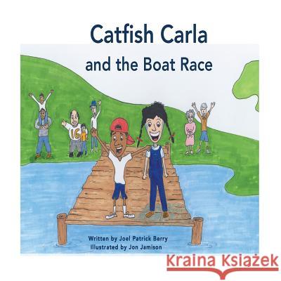 Catfish Carla and The Boat Race: Children's Book Berry I., Joel P. 9781519591951 Createspace Independent Publishing Platform - książka