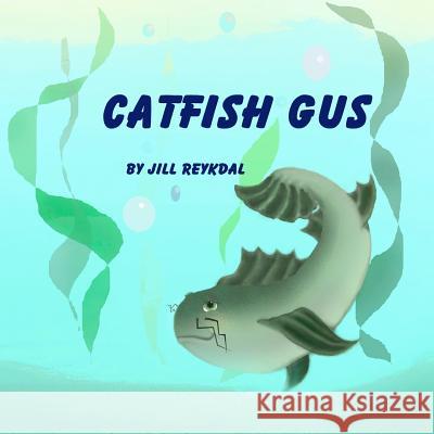 Catfish Gus MS Jill M. Reykdal 9781463553418 Createspace - książka