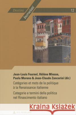 Catégories Et Mots de la Politique À La Renaissance Italienne - Categorie E Termini Della Politica Nel Rinascimento Italiano Groupe Des Italianisants Des 9782875741417 Peter Lang Gmbh, Internationaler Verlag Der W - książka