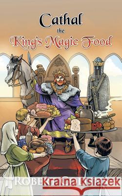 Cathal the King's Magic Food Robert Collins 9781496995261 Authorhouse - książka