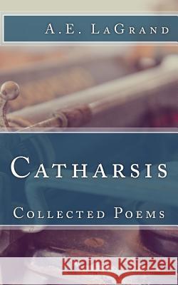 Catharsis: Collected Poems MS a. E. Lagrand 9781500555580 Createspace - książka