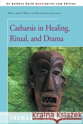 Catharsis in Healing, Ritual, and Drama Thomas J. Scheff 9780595152377 Backinprint.com - książka