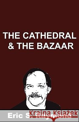 Cathedral and the Bazaar Eric S. Raymond 9781607962281 WWW.Snowballpublishing.com - książka