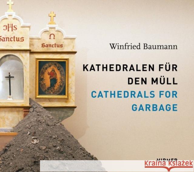Cathedrals for Garbage: Winfried Baumann Modern Art Nuremburg, Institute Of 9783777426136 Hirmer Verlag GmbH - książka
