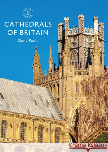 Cathedrals of Britain David Pepin 9781784420499 Shire Publications - książka