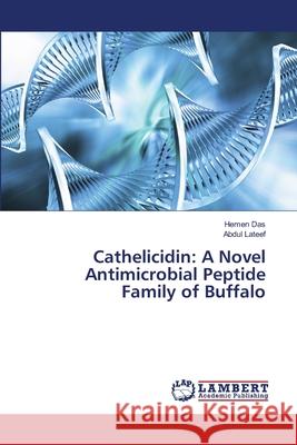 Cathelicidin: A Novel Antimicrobial Peptide Family of Buffalo Das, Hemen 9783659495281 LAP Lambert Academic Publishing - książka