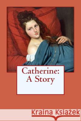 Catherine: A Story William Makepeac Joseph-Desire Court 9781545131367 Createspace Independent Publishing Platform - książka