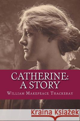 Catherine: A Story William Makepeac 9781979895118 Createspace Independent Publishing Platform - książka