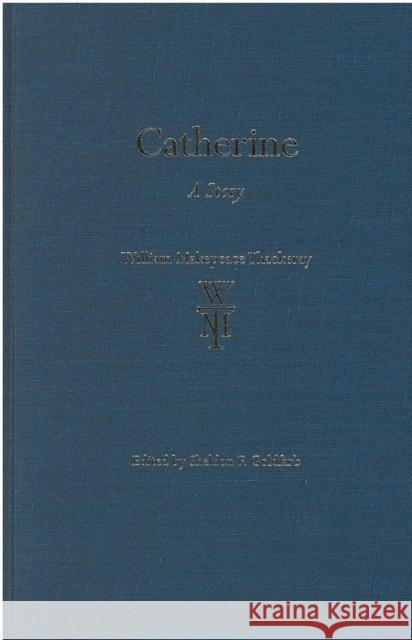 Catherine: A Story, by Ikey Solomons, Esq. Junior William Makepeace Thackeray Sheldon F. Goldfarb 9780472110414 University of Michigan Press - książka