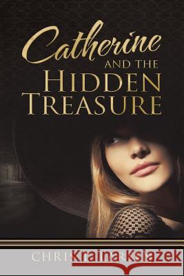 Catherine and the Hidden Treasure Chris T Larsen   9781491736913 True Directions, an Imprint of iUniverse - książka