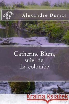 Catherine Blum, suivi de, La colombe Ballin, G-Ph 9781508914525 Createspace - książka