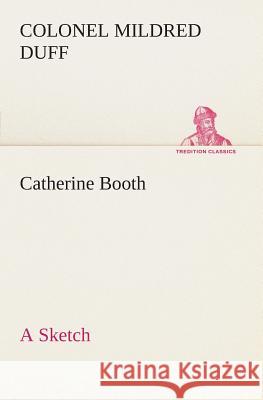 Catherine Booth - a Sketch Colonel Mildred Duff 9783849505189 Tredition Classics - książka