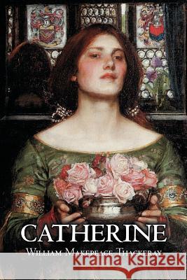 Catherine by William Makepeace Thackeray, Fiction, Classics, Literary William Makepeace Thackeray 9781463802226 Aegypan - książka