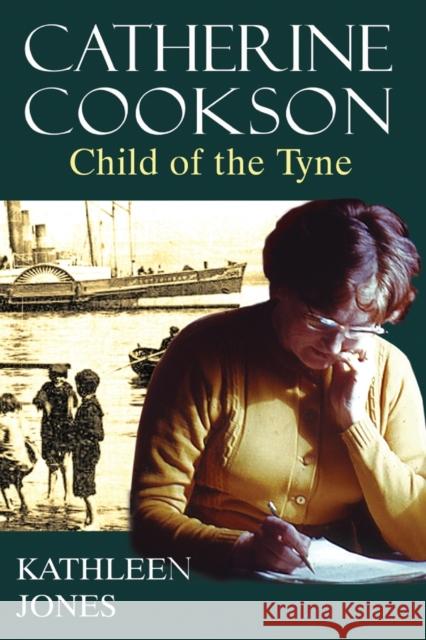 Catherine Cookson: Child of the Tyne Kathleen Jones 9780993204593 The Book Mill - książka