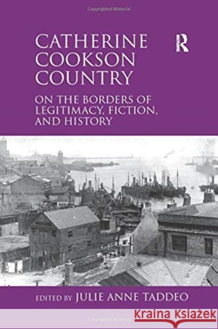 Catherine Cookson Country: On the Borders of Legitimacy, Fiction, and History  9781138110236 Taylor and Francis - książka