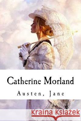 Catherine Morland Austen Jane 9781975707958 Createspace Independent Publishing Platform - książka