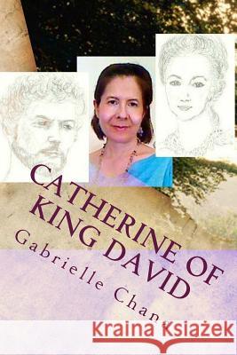 Catherine of King David: Catherine the Great & King David Reincarnated Gabrielle Chana 9781502381644 Createspace - książka