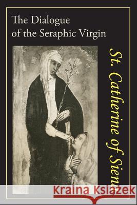 Catherine of Siena: The Dialogue of St. Catherine of Siena Catherine of Siena                       Algar Thorold 9781614279495 Martino Fine Books - książka