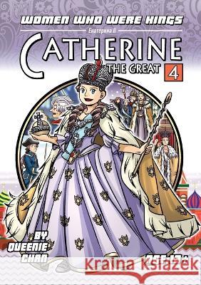 Catherine the Great: Women Who Were Kings (A Graphic Novel Series) Queenie Chan Queenie Chan  9781925376104 Bento Comics - książka