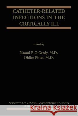 Catheter-Related Infections in the Critically Ill Naomi P. O'Grady Didier Pittet 9781475779554 Springer - książka