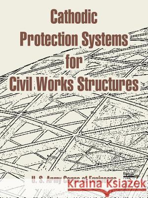 Cathodic Protection Systems for Civil Works Structures U. S. Army Corps of Engineers 9781410217134 University Press of the Pacific - książka