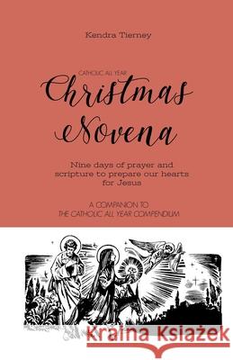 Catholic All Year Christmas Novena: Nine days of prayer and scripture to prepare our hearts for Jesus Kendra Tierney 9781688765481 Independently Published - książka