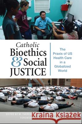 Catholic Bioethics and Social Justice: The Praxis of US Health Care in a Globalized World Lisa Sowle Cahill, M. Therese Lysaught, Michael McCarthy, PhD 9780814684559 Liturgical Press - książka
