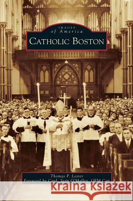 Catholic Boston Thomas P. Lester Card Sean O. Of 9781540235732 Arcadia Publishing Library Editions - książka