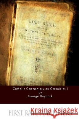 Catholic Commentary on Chronicles I George Haydock 9781530417438 Createspace Independent Publishing Platform - książka