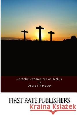 Catholic Commentary on Joshua George Haydock 9781530318315 Createspace Independent Publishing Platform - książka