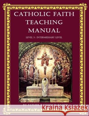 Catholic Faith Teaching Manual - Level 3: Intermediary Level Taouk, Raymond 9780645021929 JMJ Catholic Products - książka