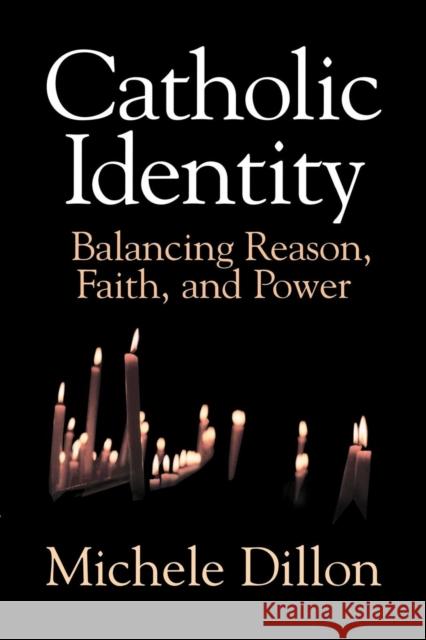 Catholic Identity: Balancing Reason, Faith, and Power Dillon, Michele 9780521639590 Cambridge University Press - książka