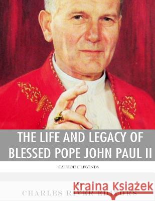 Catholic Legends: The Life and Legacy of Blessed Pope John Paul II Charles River Editors 9781978291980 Createspace Independent Publishing Platform - książka